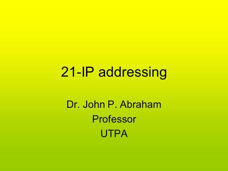 21-IP addressing Dr. John P. Abraham Professor UTPA.