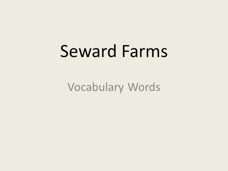 Seward Farms Vocabulary Words. root – the part of a tree or plant that grows under the ground.