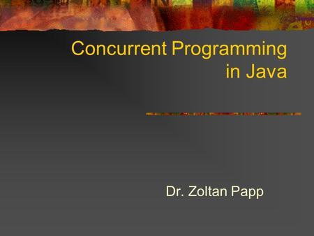 Concurrent Programming in Java Dr. Zoltan Papp. Motivation: event driven, responsive systems Sequential approach: while ( true ) { do event = getEventId()