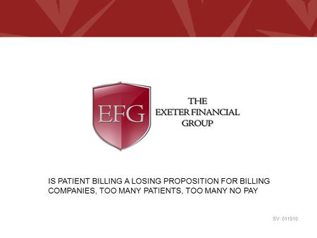SV: 011510 IS PATIENT BILLING A LOSING PROPOSITION FOR BILLING COMPANIES, TOO MANY PATIENTS, TOO MANY NO PAY.