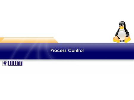 Process Control. Module 11 Process Control ♦ Introduction ► A process is a running occurrence of a program, including all variables and other conditions.