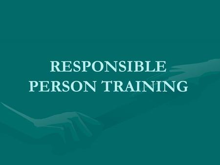 RESPONSIBLE PERSON TRAINING. Review of § 75.1501 Emergency Evacuations.