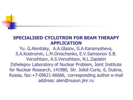 SPECIALISED CYCLOTRON FOR BEAM THERAPY APPLICATION Yu. G. Alenitsky, A