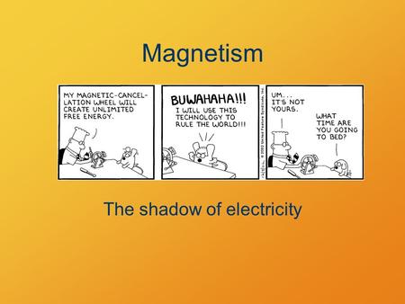 Magnetism The shadow of electricity. Magnetic Force Magnets apply forces to each other. Opposite poles attract, like poles repel.