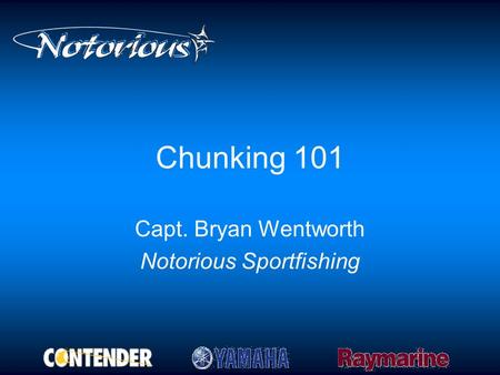 Chunking 101 Capt. Bryan Wentworth Notorious Sportfishing.