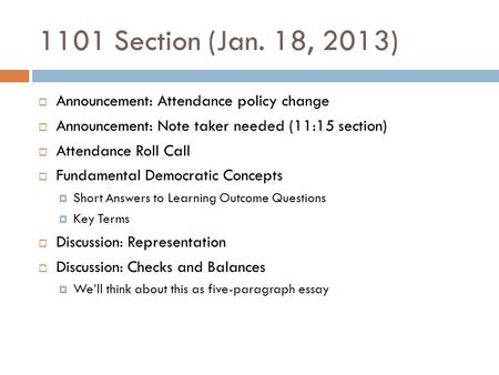 1101 Section (Jan. 18, 2013)  Announcement: Attendance policy change  Announcement: Note taker needed (11:15 section)  Attendance Roll Call  Fundamental.
