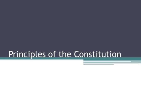 Principles of the Constitution. Focus Question: What powers do you think a government should have?