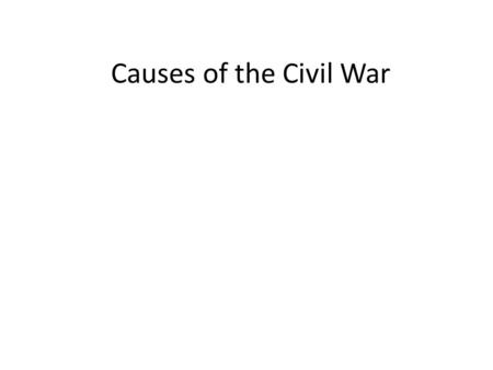 Causes of the Civil War.