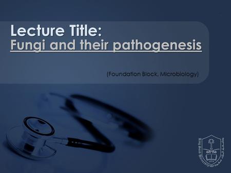 Lecture Title: Fungi and their pathogenesis