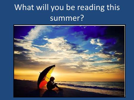 What will you be reading this summer? 1. How about a Love Story? 2.