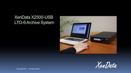 Copyright 2015 XenData Limited XenData X2500-USB LTO-6 Archive System.