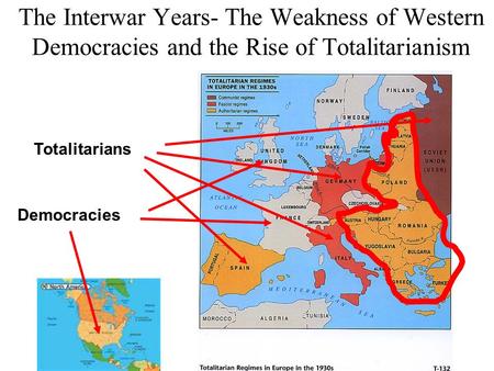The Interwar Years- The Weakness of Western Democracies and the Rise of Totalitarianism Totalitarians Democracies.
