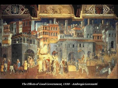 The Effects of Good Government, 1338 – Ambrogio Lorenzetti.