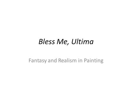 Bless Me, Ultima Fantasy and Realism in Painting.