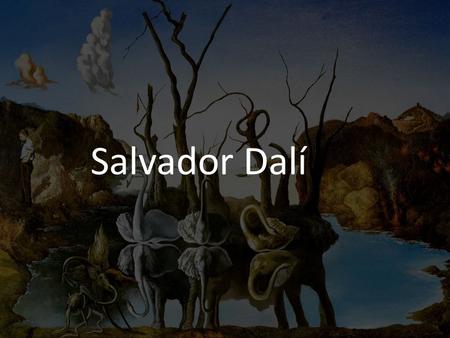 Salvador Dalí. Salvador Dali was born in Figueres, Spain on May 11, 1904 His father was a lawyer and very strict, but his mother was kinder and encouraged.