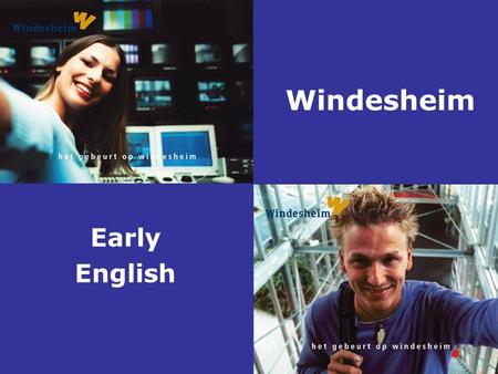 Windesheim Early English. Bilingual education in a linguistically homogeneous environment. by Carly Klein The Netherlands.