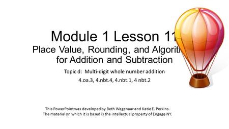 Module 1 Lesson 11 Place Value, Rounding, and Algorithms for Addition and Subtraction Topic d: Multi-digit whole number addition 4.oa.3, 4.nbt.4, 4.nbt.1,