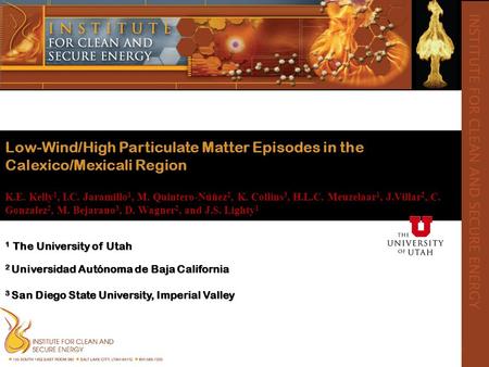 Low-Wind/High Particulate Matter Episodes in the Calexico/Mexicali Region 1 The University of Utah 2 Universidad Autónoma de Baja California 3 San Diego.