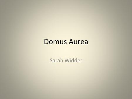 Domus Aurea Sarah Widder. Location Spanned anywhere from 100-300+ acres across the Palatine, Esquiline, and Caelian hills The future site of the Flavian.