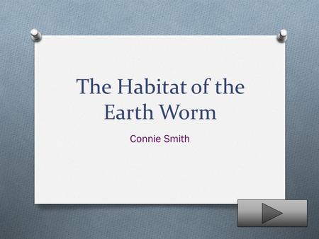 The Habitat of the Earth Worm