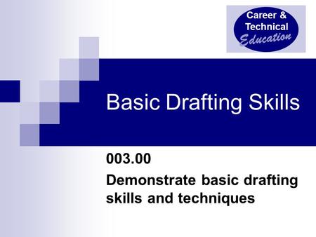 Demonstrate basic drafting skills and techniques