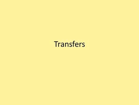Transfers. Definition of Transfer The activity of moving a person of limited function from one location to another. Transfers may be done by the patient.