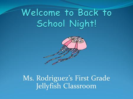 Ms. Rodriguez’s First Grade Jellyfish Classroom. Get To Know Ms. Rodriguez! This is my 8 th year teaching, and I have been in first grade the whole time!