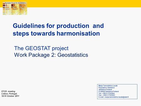 1 Guidelines for production and steps towards harmonisation Marja Tammilehto-Luode Population Statistics Statistics Finland FI-00022 Statistics Finland.