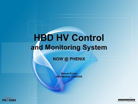 HBD HV Control and Monitoring System PHENIX Manuel Proissl HBD Meeting 12/09/2008.