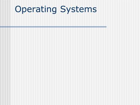 Operating Systems. Definition An operating system is a collection of programs that manage the resources of the system, and provides a interface between.