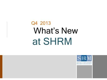 Q4 2013 What’s New at SHRM. 2 Keep Up with Healthcare Reform News With SHRM’s Toolkit  To avoid penalties under the Patient Protection and Affordable.