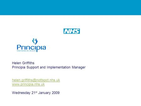 NHS Next Stage Review Helen Griffiths Principia Support and Implementation Manager  Wednesday 21 st.