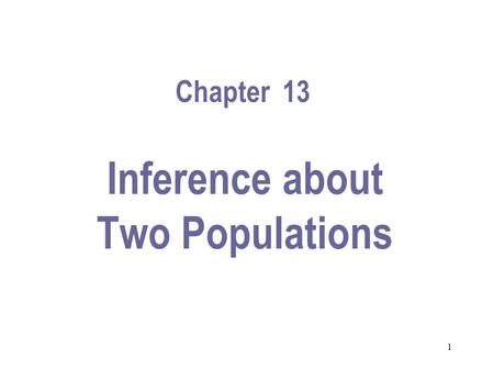 1 Inference about Two Populations Chapter 13. 2 12.1 Introduction Variety of techniques are presented to compare two populations. We are interested in: