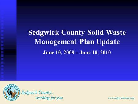 Sedgwick County Solid Waste Management Plan Update June 10, 2009 – June 10, 2010.