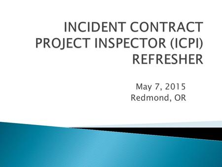 May 7, 2015 Redmond, OR.  Introduction  Training Cadre  Sign-In Sheet  CLPs for CORs  Logistics  Facilities Layout  Breaks / Lunch.