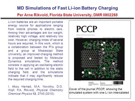 MD Simulations of Fast Li-ion Battery Charging Per Arne Rikvold, Florida State University, DMR 0802288 Li-ion batteries are an important portable energy.