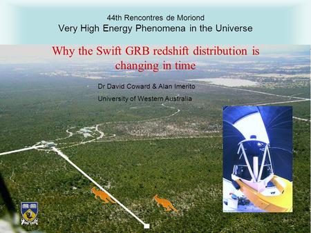 01/02/2009Moriond 2009 44th Rencontres de Moriond Very High Energy Phenomena in the Universe Why the Swift GRB redshift distribution is changing in time.