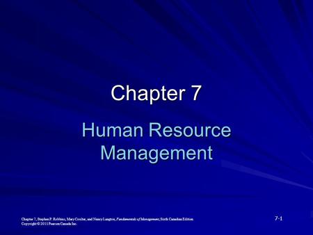 Chapter 7, Stephen P. Robbins, Mary Coulter, and Nancy Langton, Fundamentals of Management, Sixth Canadian Edition 7-1 Copyright © 2011 Pearson Canada.