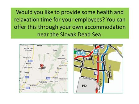 Would you like to provide some health and relaxation time for your employees? You can offer this through your own accommodation near the Slovak Dead Sea.