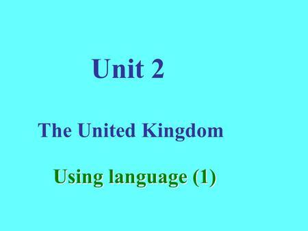 Unit 2 The United Kingdom Using language (1). What is London famous for? Have you ever been to London?