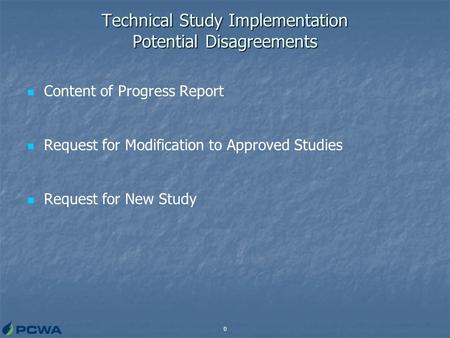 0 Technical Study Implementation Potential Disagreements Content of Progress Report Request for Modification to Approved Studies Request for New Study.