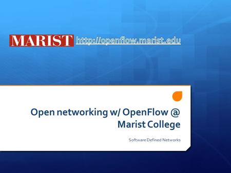Open networking w/ Marist College Software Defined Networks.