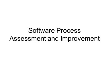 Software Process Assessment and Improvement