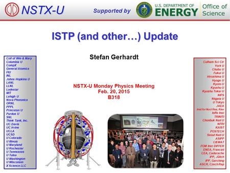 ISTP (and other…) Update Stefan Gerhardt NSTX-U Monday Physics Meeting Feb. 20, 2015 B318 NSTX-U Supported by Culham Sci Ctr York U Chubu U Fukui U Hiroshima.