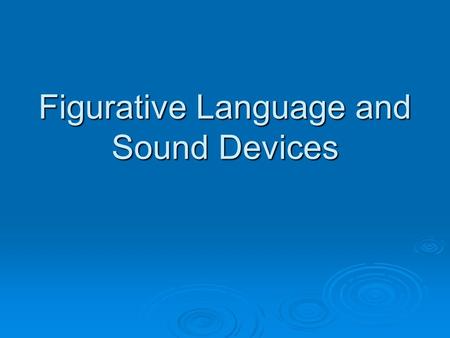 Figurative Language and Sound Devices
