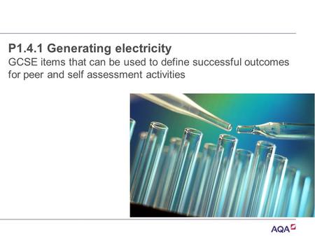 P1.4.1 Generating electricity GCSE items that can be used to define successful outcomes for peer and self assessment activities.