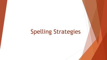 Spelling Strategies. Learning Outcomes will be able successfully use the three spelling strategies used in the class and for homework (mnemonics, rap.