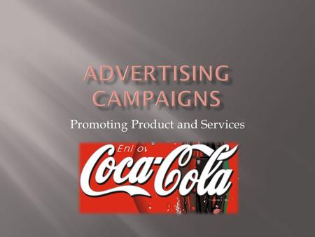 Promoting Product and Services. Advertising campaigns are a group of advertisements, commercials, and related promotional material and activities designed.
