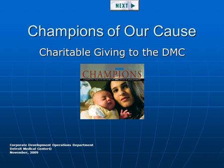 Champions of Our Cause Charitable Giving to the DMC Corporate Development Operations Department Detroit Medical Center© November, 2009.