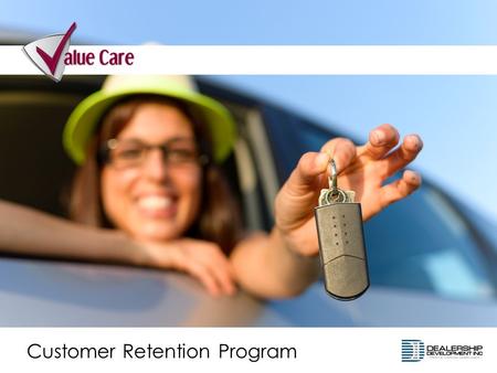 Customer Retention Program. Lifetime customer communication and contact with each of your customers Lifetime tracking and monitoring of your customers’